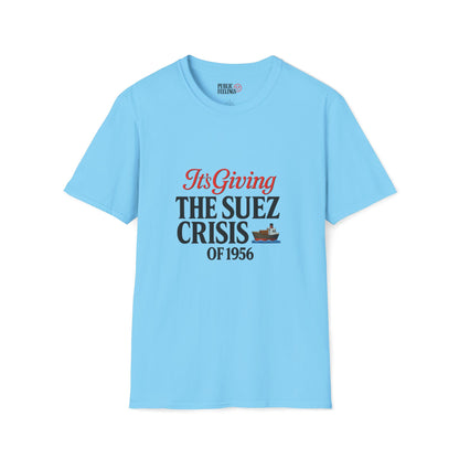 It’s Giving Suez Crisis of 1956 T-Shirt