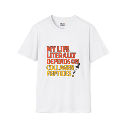 My Life Depends on Collagen Peptides T-Shirt
